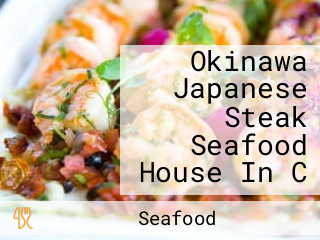 Okinawa Japanese Steak Seafood House In C