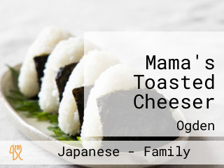 Mama's Toasted Cheeser