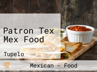 Patron Tex Mex Food