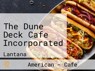 The Dune Deck Cafe Incorporated