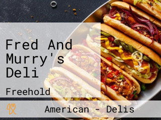 Fred And Murry's Deli