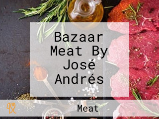 Bazaar Meat By José Andrés
