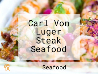 Carl Von Luger Steak Seafood