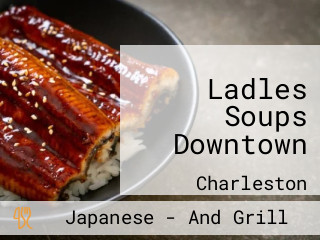 Ladles Soups Downtown