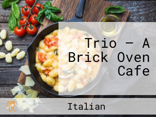 Trio — A Brick Oven Cafe