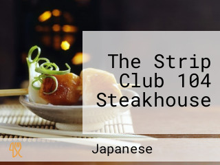 The Strip Club 104 Steakhouse