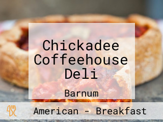 Chickadee Coffeehouse Deli
