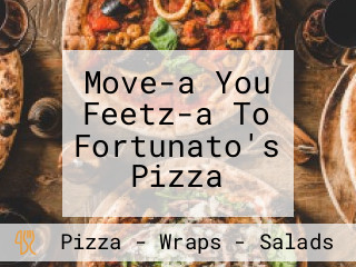 Move-a You Feetz-a To Fortunato's Pizza