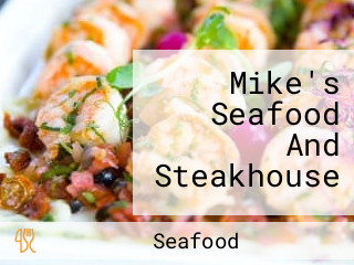 Mike's Seafood And Steakhouse