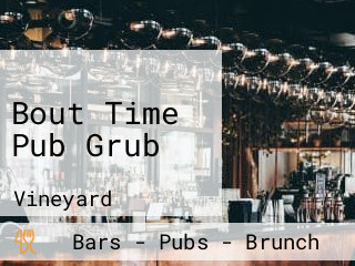 Bout Time Pub Grub