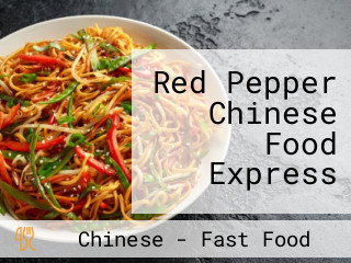 Red Pepper Chinese Food Express