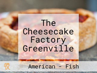The Cheesecake Factory Greenville