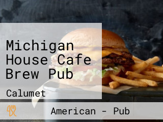 Michigan House Cafe Brew Pub