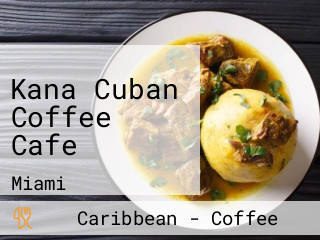 Kana Cuban Coffee Cafe