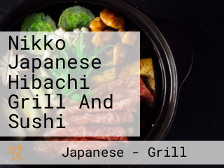 Nikko Japanese Hibachi Grill And Sushi