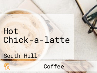 Hot Chick-a-latte
