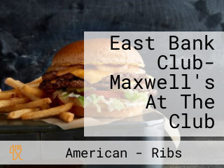 East Bank Club- Maxwell's At The Club