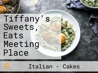 Tiffany's Sweets, Eats Meeting Place