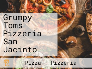 Grumpy Toms Pizzeria San Jacinto