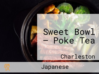 Sweet Bowl — Poke Tea