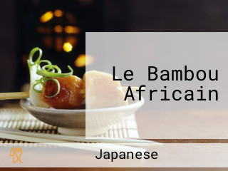 Le Bambou Africain