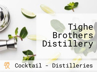 Tighe Brothers Distillery