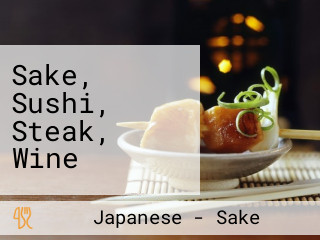 Sake, Sushi, Steak, Wine