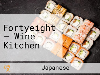 Fortyeight — Wine Kitchen