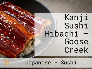 Kanji Sushi Hibachi — Goose Creek