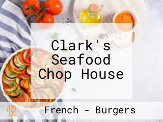 Clark's Seafood Chop House