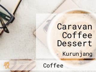Caravan Coffee Dessert