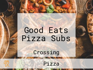 Good Eats Pizza Subs