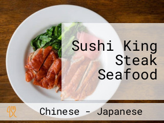 Sushi King Steak Seafood