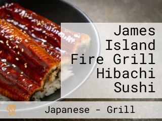 James Island Fire Grill Hibachi Sushi