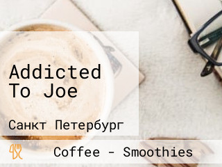 Addicted To Joe