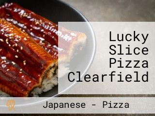 Lucky Slice Pizza Clearfield