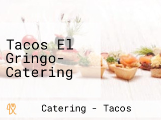Tacos El Gringo- Catering