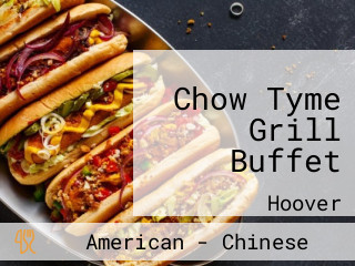 Chow Tyme Grill Buffet