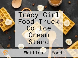 Tracy Girl Food Truck Co Ice Cream Stand