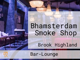 Bhamsterdam Smoke Shop