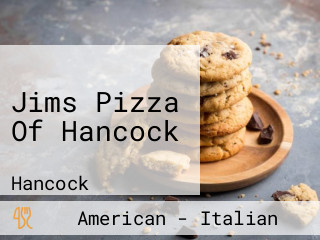 Jims Pizza Of Hancock