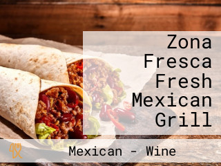Zona Fresca Fresh Mexican Grill