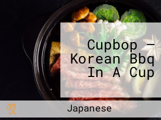 Cupbop — Korean Bbq In A Cup