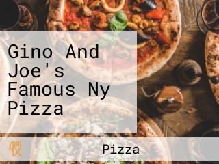 Gino And Joe's Famous Ny Pizza