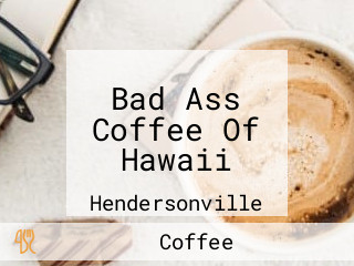 Bad Ass Coffee Of Hawaii