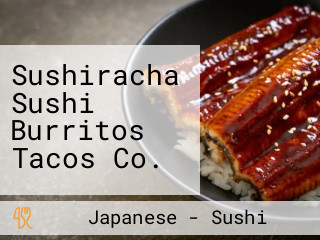 Sushiracha Sushi Burritos Tacos Co.