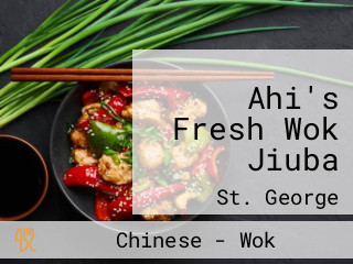Ahi's Fresh Wok Jiuba