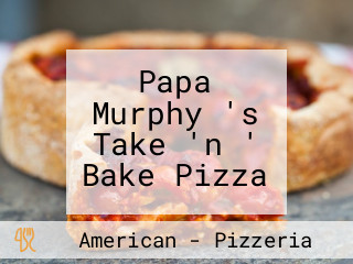 Papa Murphy 's Take 'n ' Bake Pizza