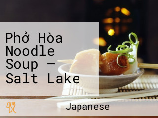 Phở Hòa Noodle Soup — Salt Lake