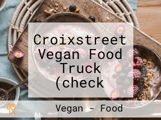 Croixstreet Vegan Food Truck (check Routes For Location)